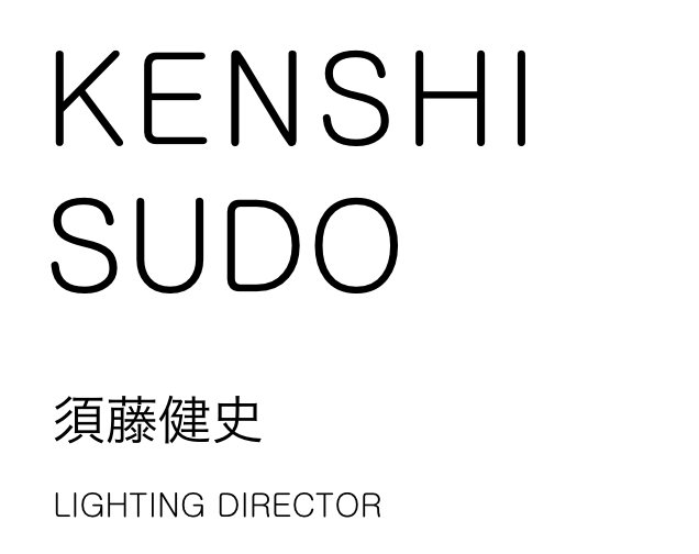 KENSHI SUDO | 須藤健史 / LIGHTING DIRECTOR